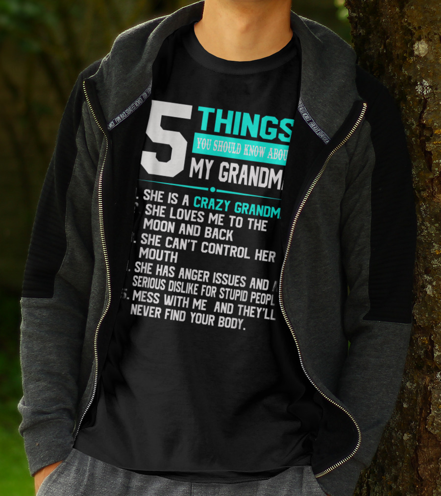 5 Things You Should Know About My Grandma Crazy Love Moon Anger Issues Mess With Me T-Shirt