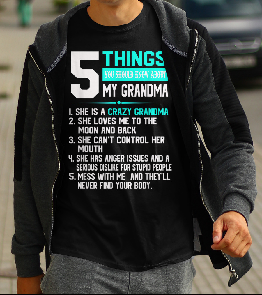 5 Things You Should Know About My Grandma Crazy Love Moon Anger Issues Mess With Me T-Shirt