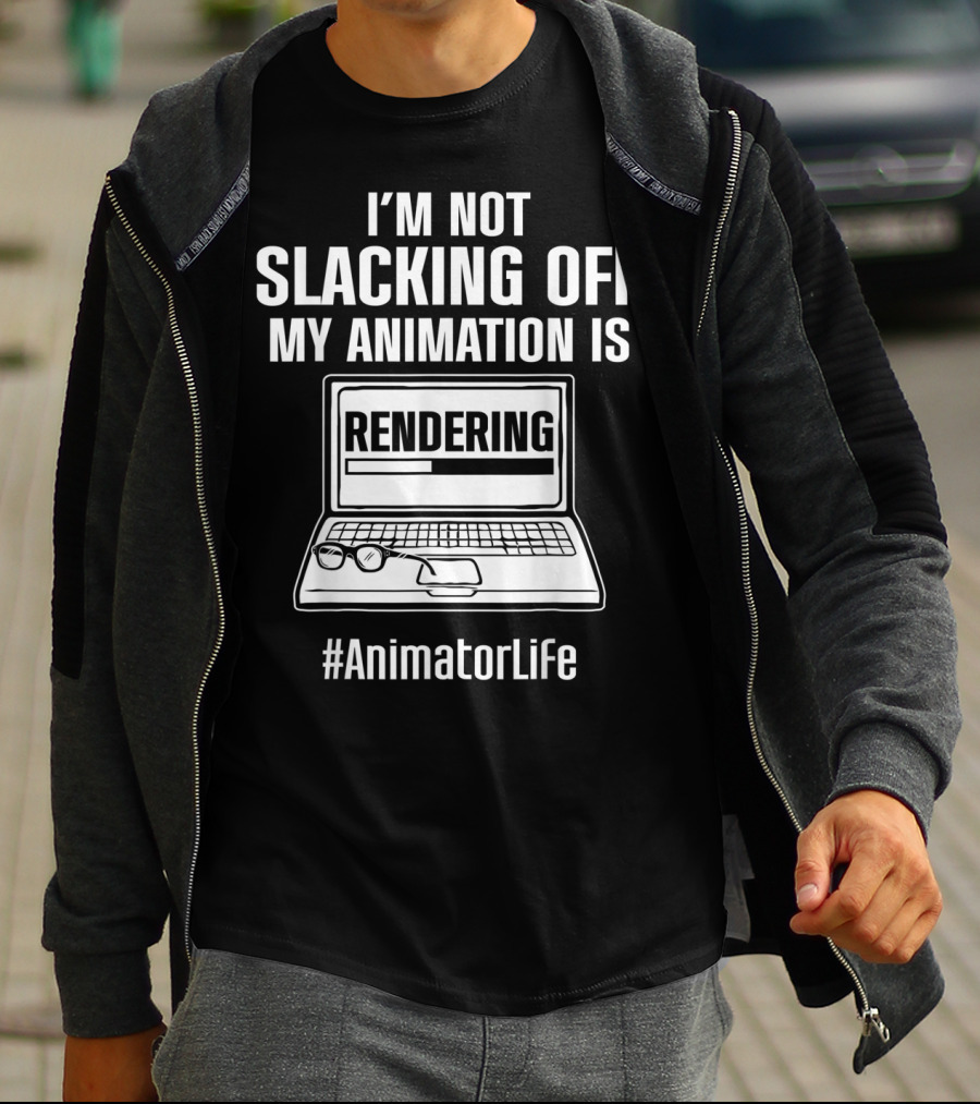 I'm Not Slacking Off My Animation Is Rendering #AnimatorLife T-Shirt