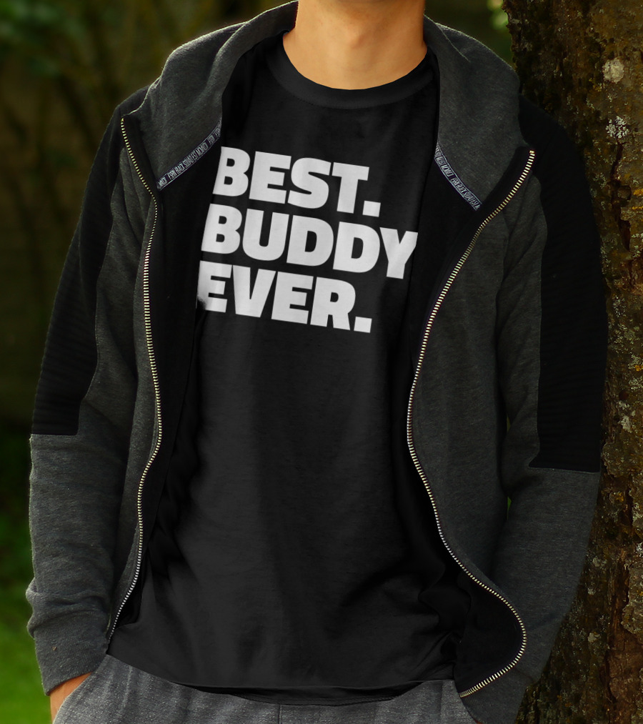 Best Buddy Ever Ever For Buddies Best Buddy Ever T-Shirt