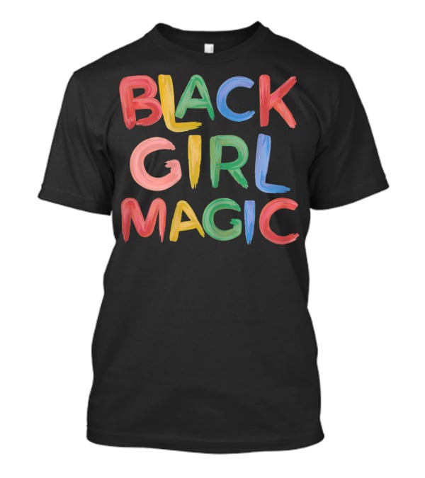 Black Girl Magic Melanin Pride Colorful Paint Text T-Shirt