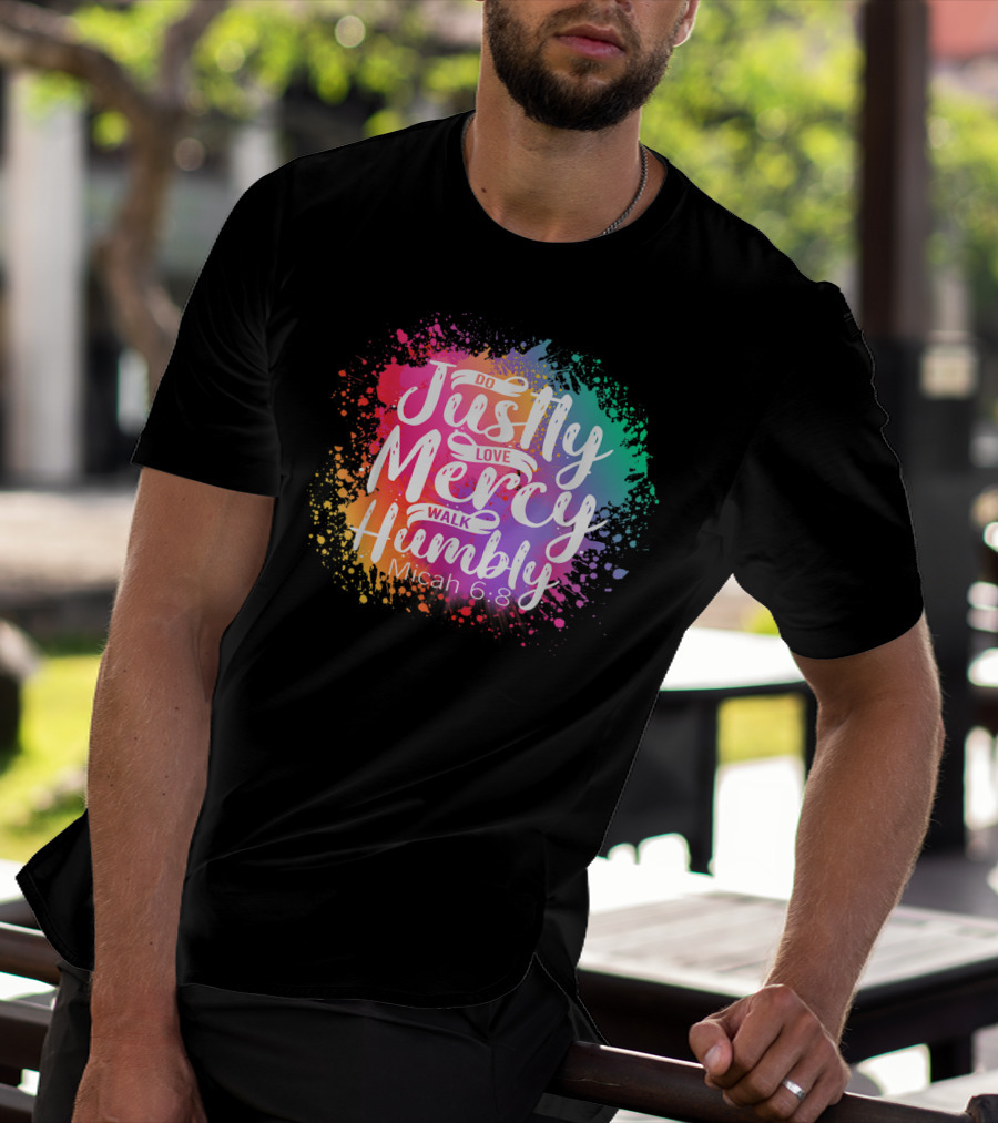 Christian Do Justly Love Mercy Walk Humbly Micah 6:8 Colorful Splatter T-Shirt