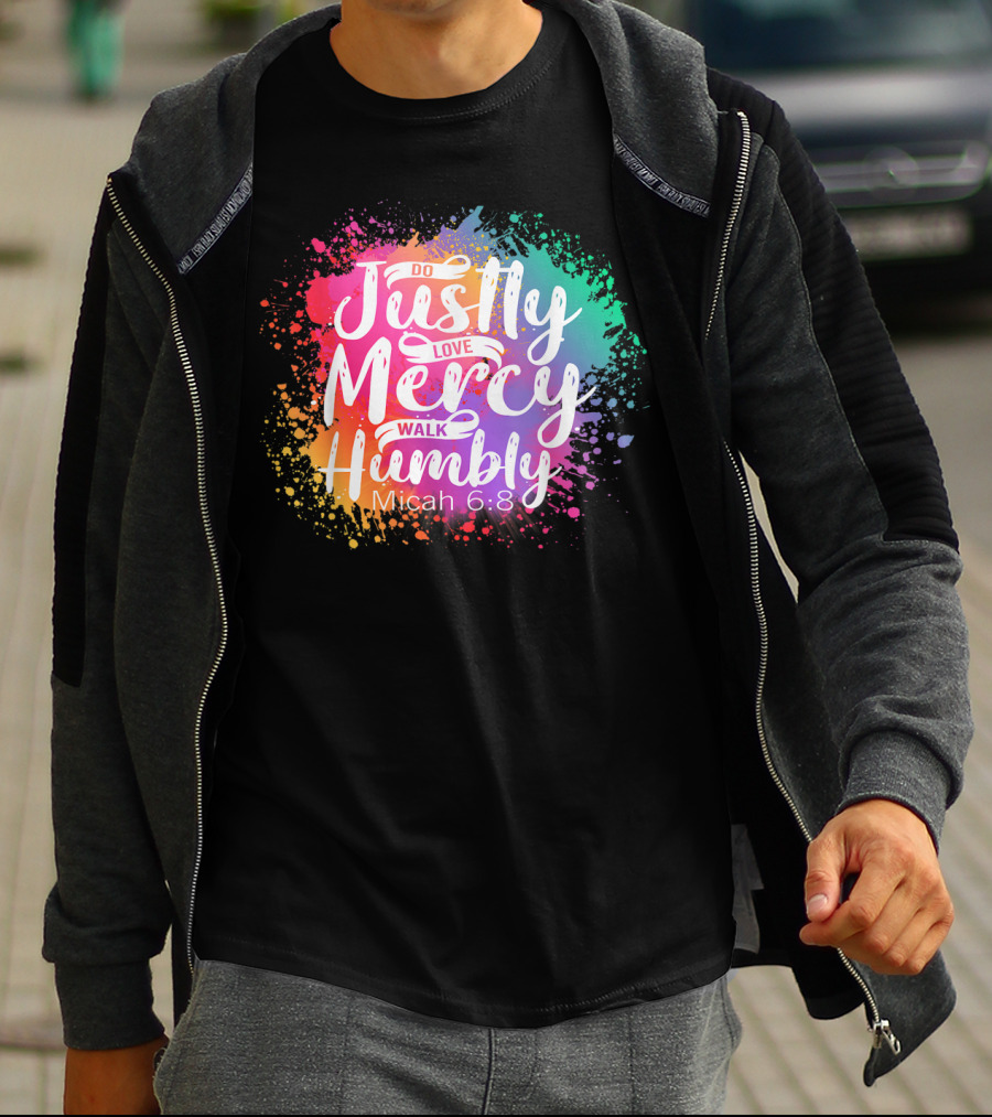 Christian Do Justly Love Mercy Walk Humbly Micah 6:8 Colorful Splatter T-Shirt