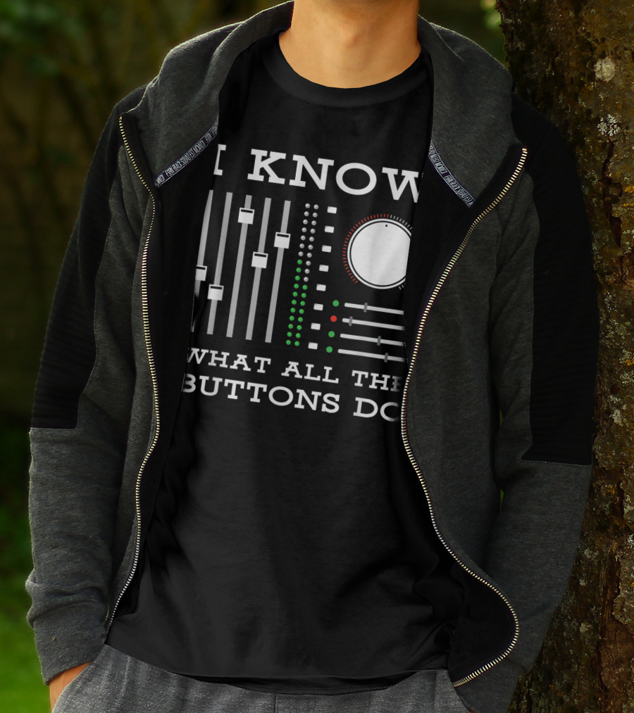 I Know What All The Buttons Do DJ Mixer Techno Minimal Music T-Shirt