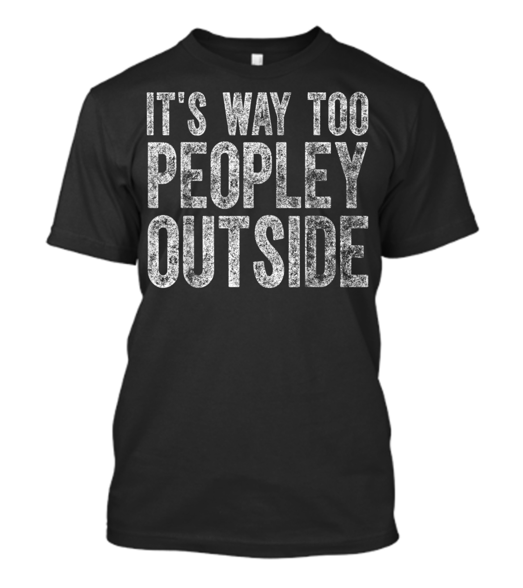Cute Introvert It's Way Too Peopley Outside T-Shirt