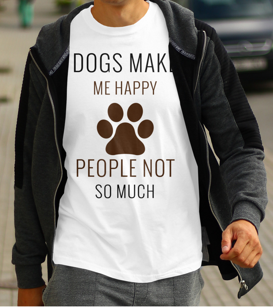 Dogs Make Me Happy People Not So Much Paw Prints T-Shirt