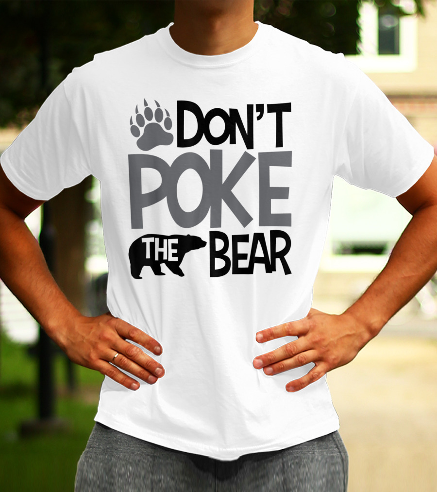 DON'T POKE THE BEAR Paw T-Shirt