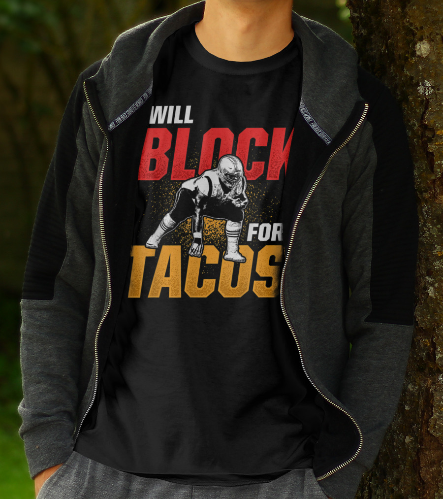 Will Block For Tacos Football Lineman Offensive Defensive T-Shirt