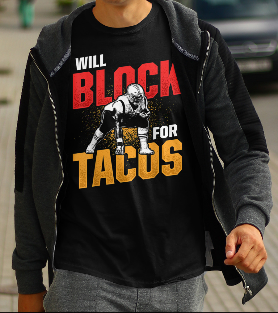 Will Block For Tacos Football Lineman Offensive Defensive T-Shirt