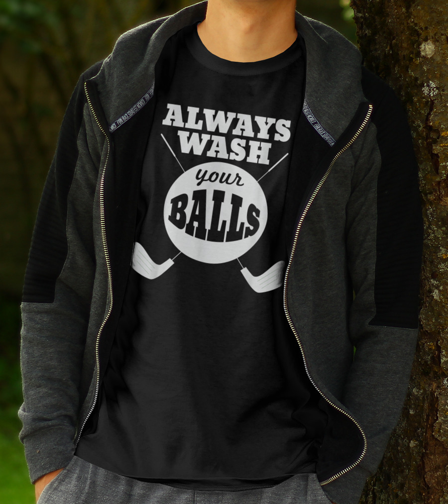 Always Wash Your Balls Golf Lover Humor T-Shirt