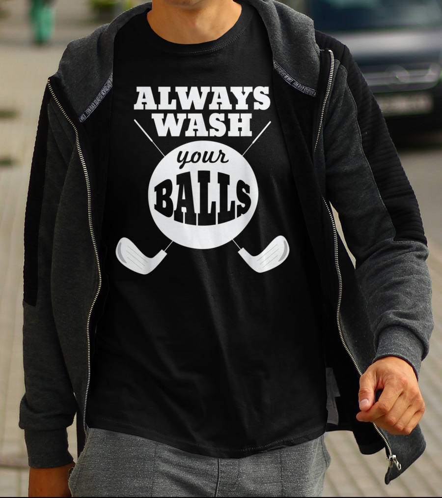 Always Wash Your Balls Golf Lover Humor T-Shirt