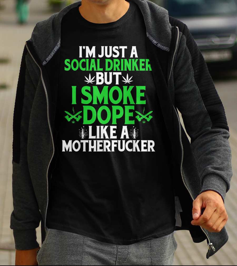 Social Drinker Smoke Dope Funny Marijuana Leaf Stoner T-Shirt