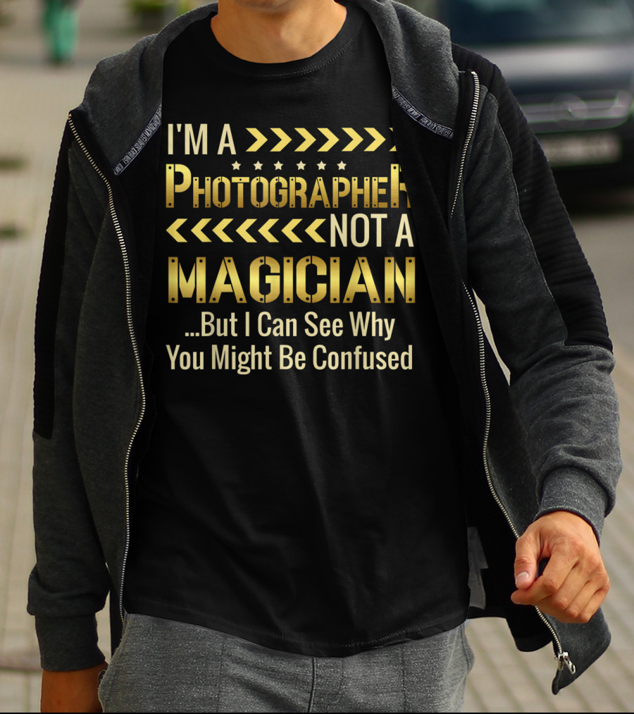 I'm A Photographer Not A Magician But I Can See Why You Might Be Confused T-Shirt