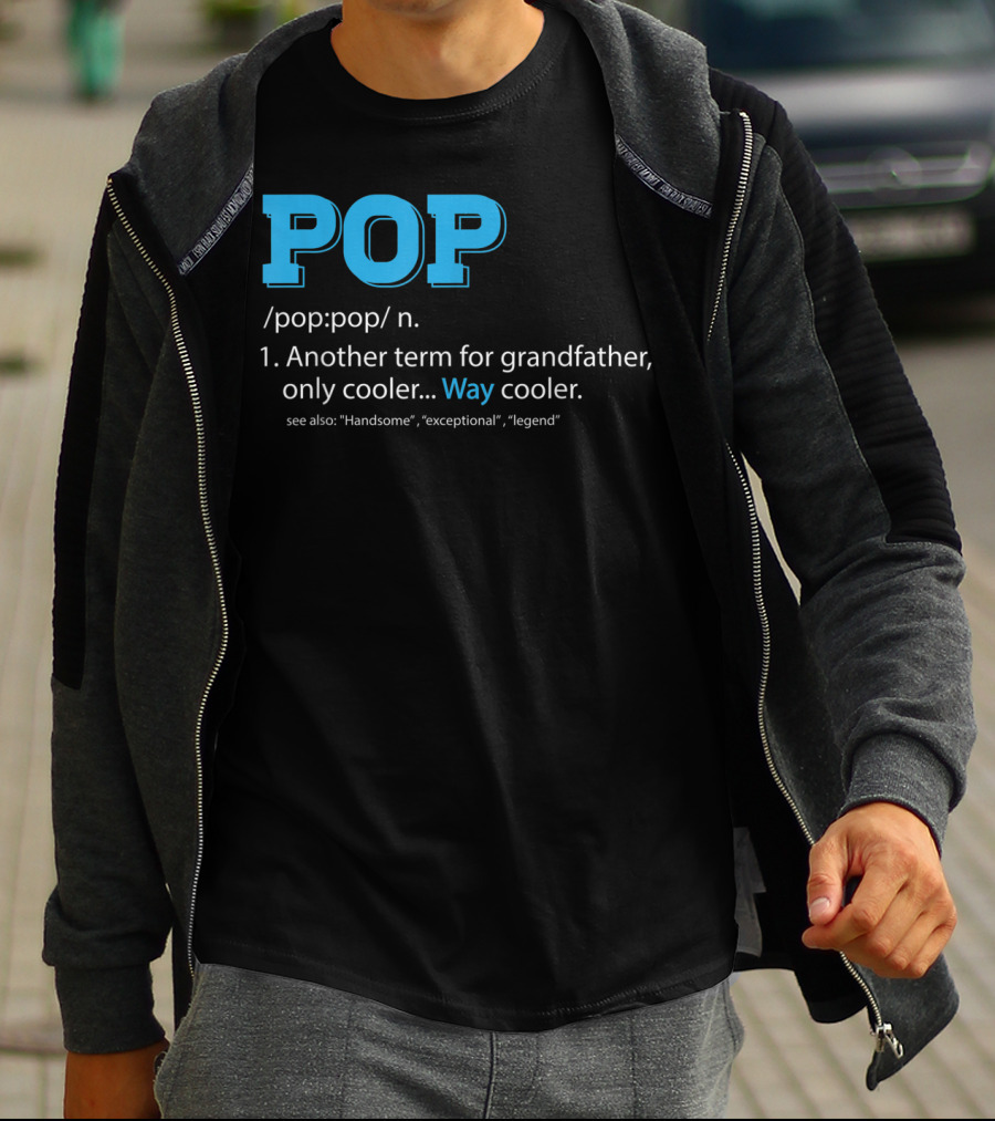 POP Definition Another Term For Grandfather Only Cooler Way Cooler T-Shirt