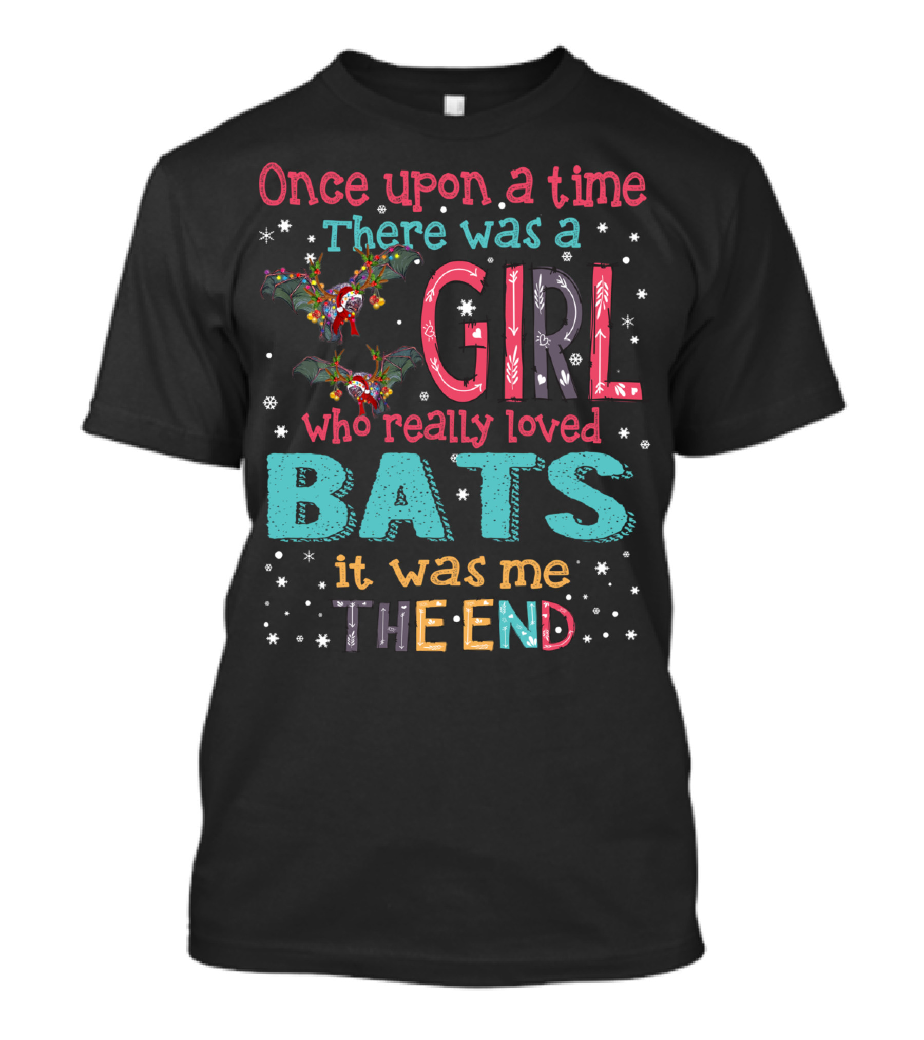 Once Upon A Time There Was A Girl Who Really Loved Bats It Was Me The End T-Shirt