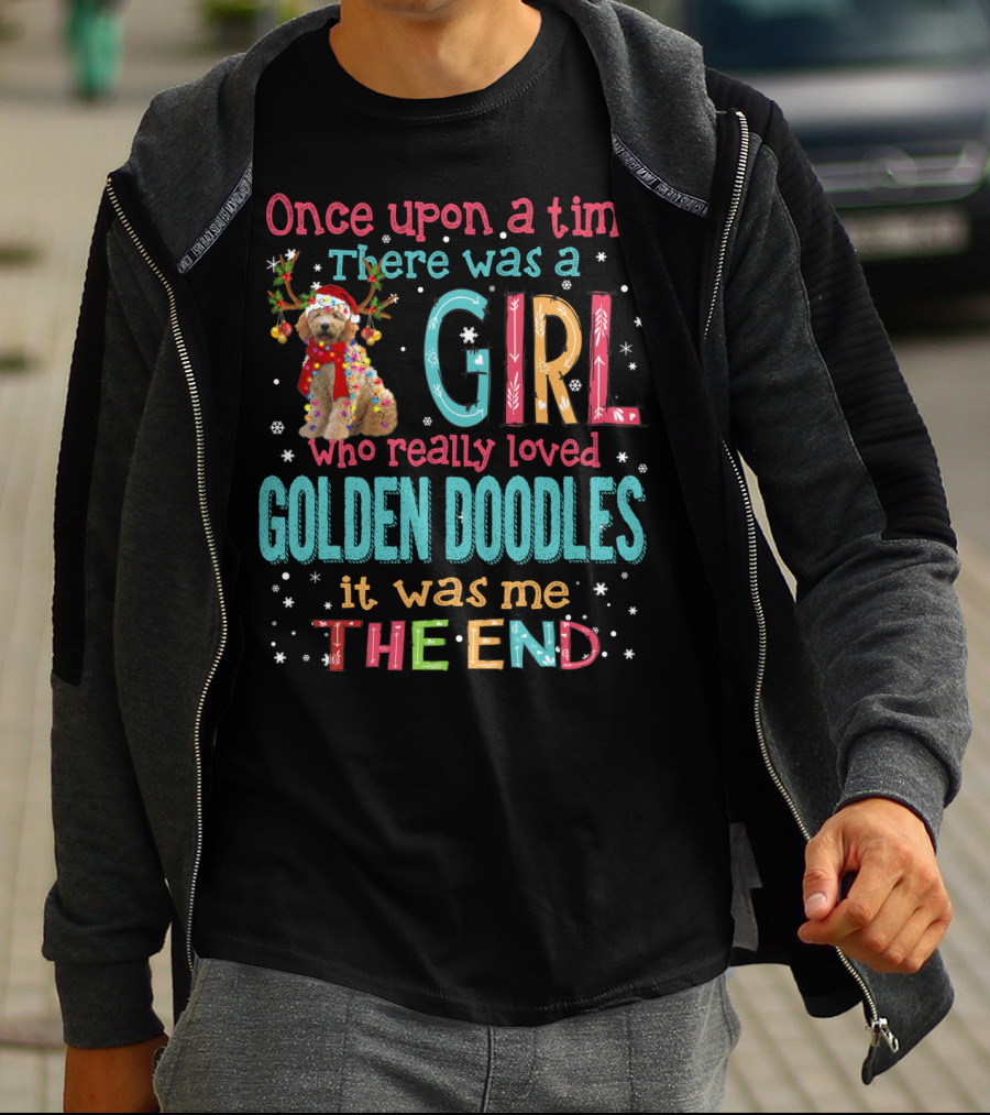 Once Upon A Time There Was A Girl Who Really Loved Golden Doodles It Was Me The End T-Shirt