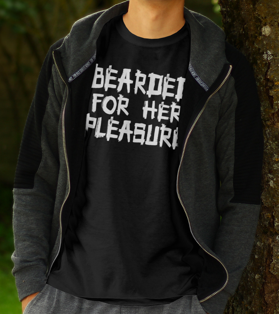 Bearded For Her Pleasure Beard Grower T-Shirt