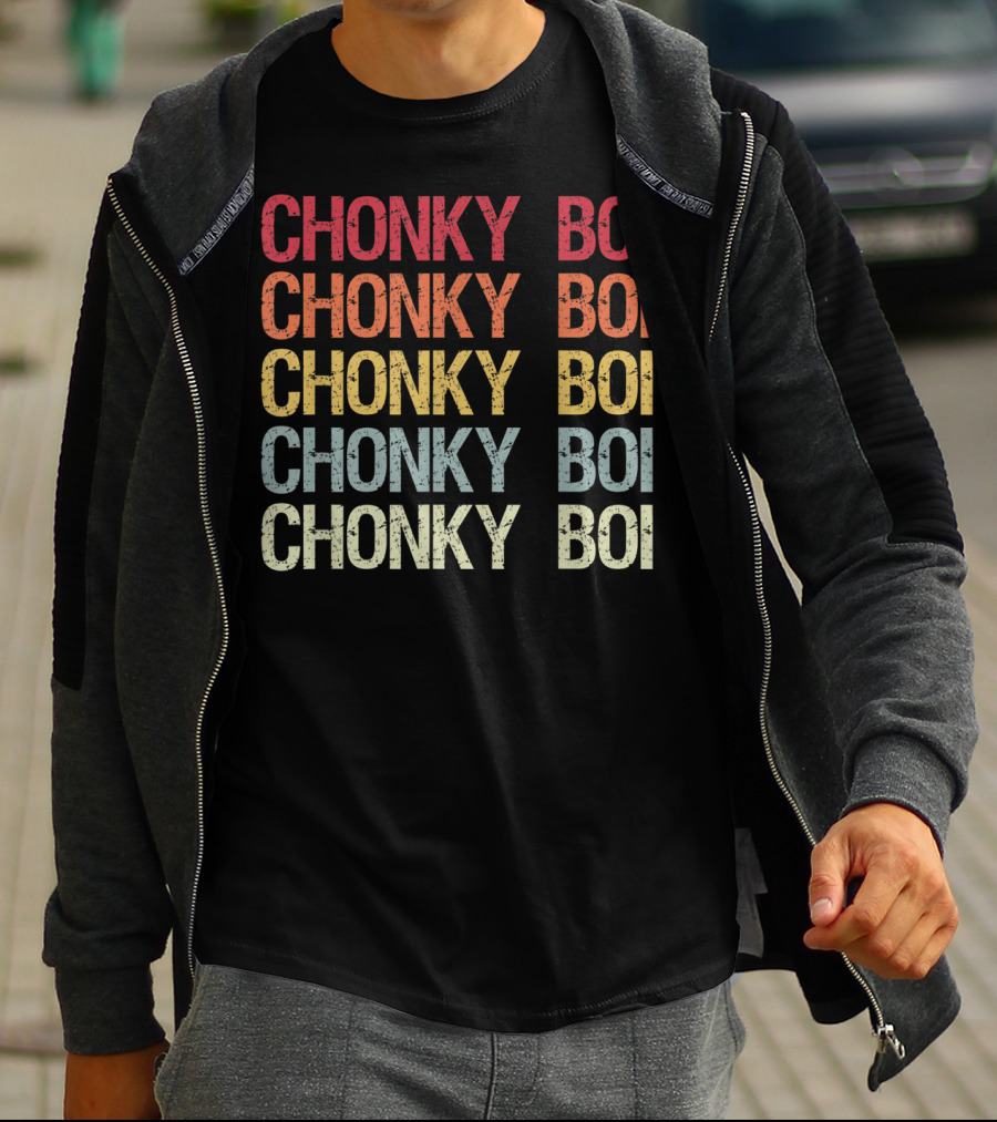 Chonky Boi Chonky Boi Chonky Boi Chonky Boi Internet Viral Slang For Plump T-Shirt