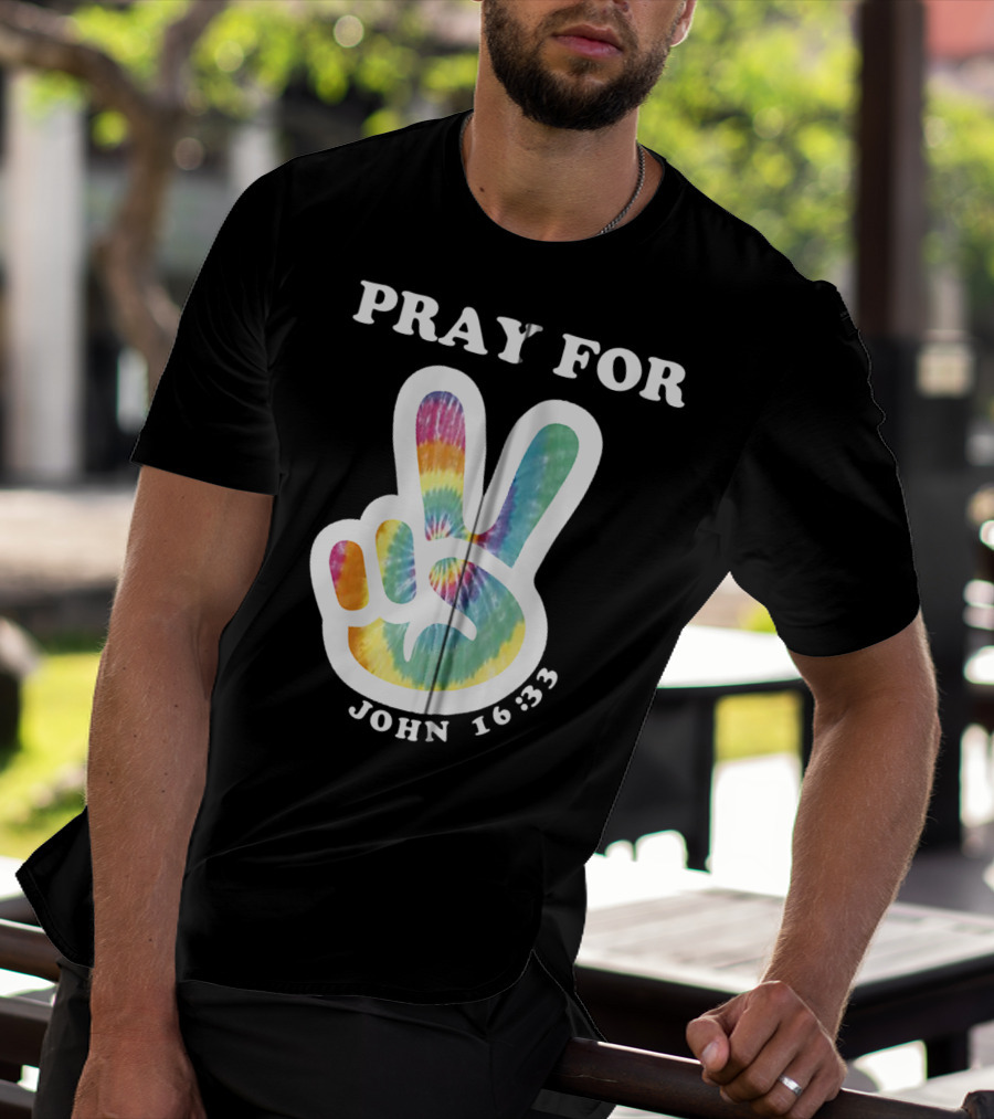 Pray For Peace John 16:33 Christian Tie Dye T-Shirt