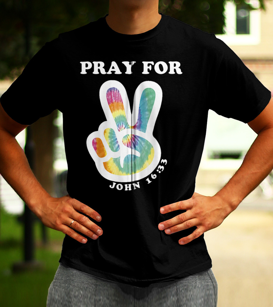 Pray For Peace John 16:33 Christian Tie Dye T-Shirt