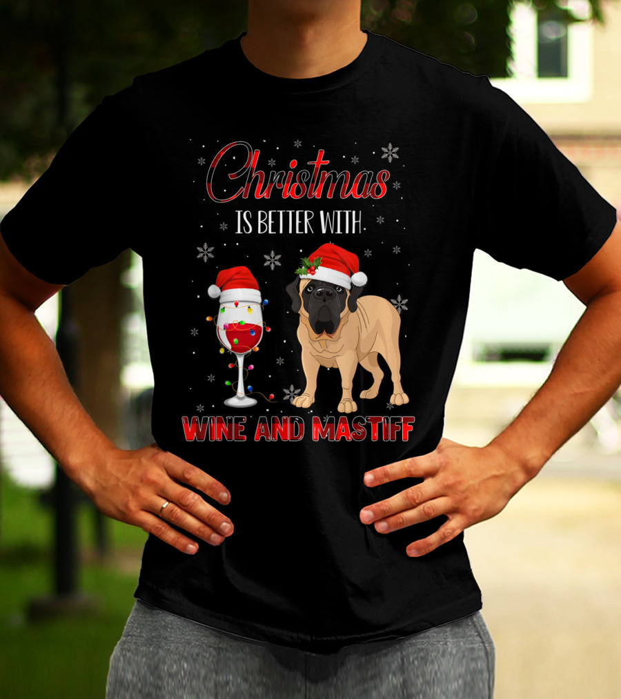 Christmas Is Better With Wine And Mastiff T-Shirt