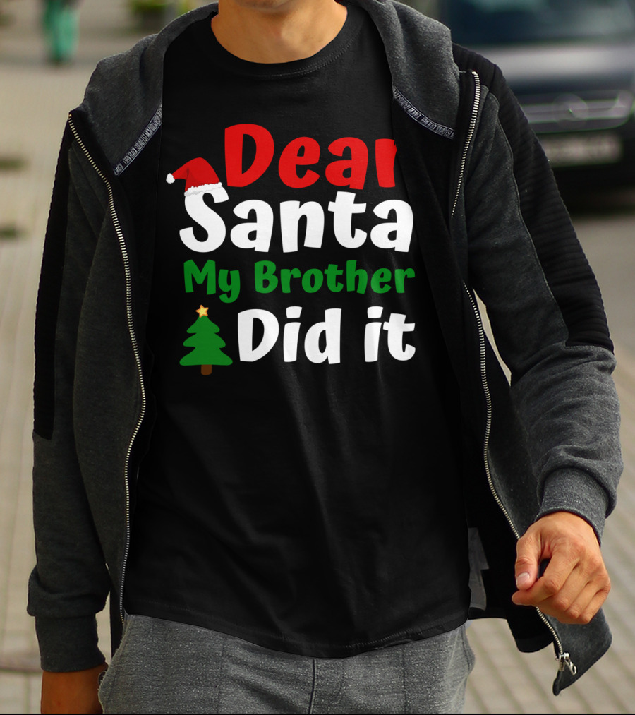 Dear Santa My Brother Did It Christmas Toddler Tree Hat T-Shirt