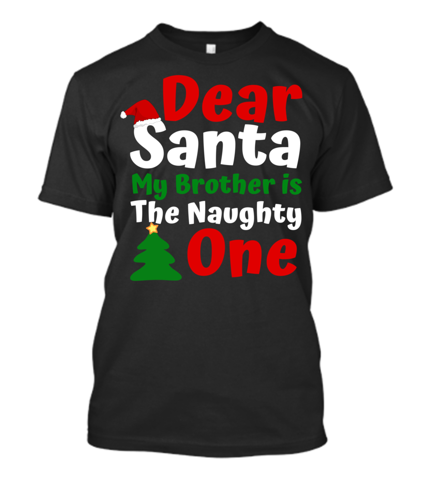 Dear Santa My Brother Is The Naughty One Christmas Hat Tree T-Shirt