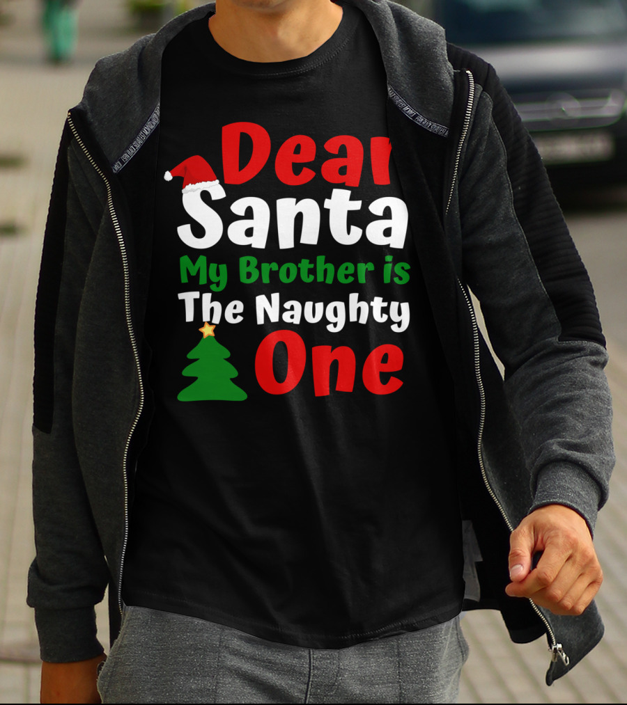 Dear Santa My Brother Is The Naughty One Christmas Hat Tree T-Shirt