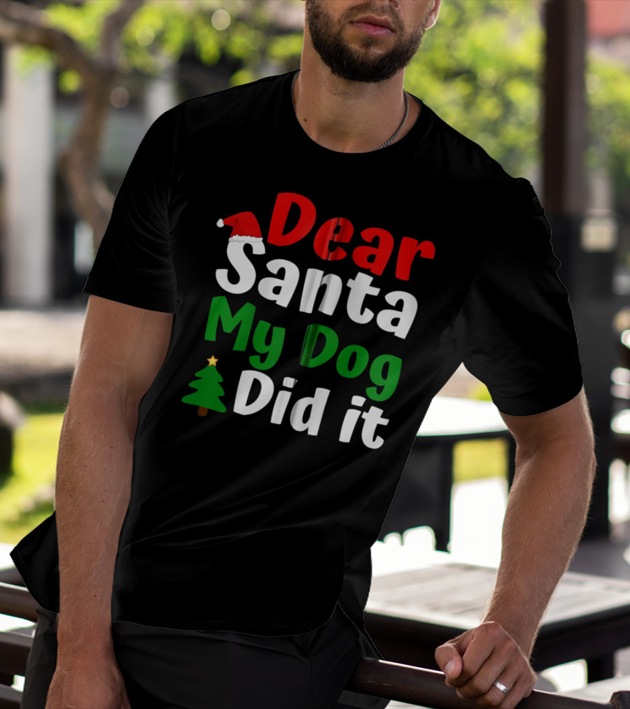 Dear Santa My Dog Did It Christmas Tree And Santa Hat T-Shirt