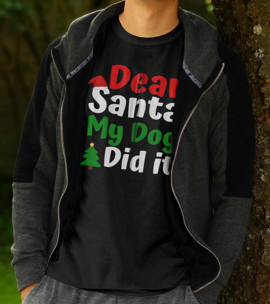 Dear Santa My Dog Did It Christmas Tree And Santa Hat T-Shirt