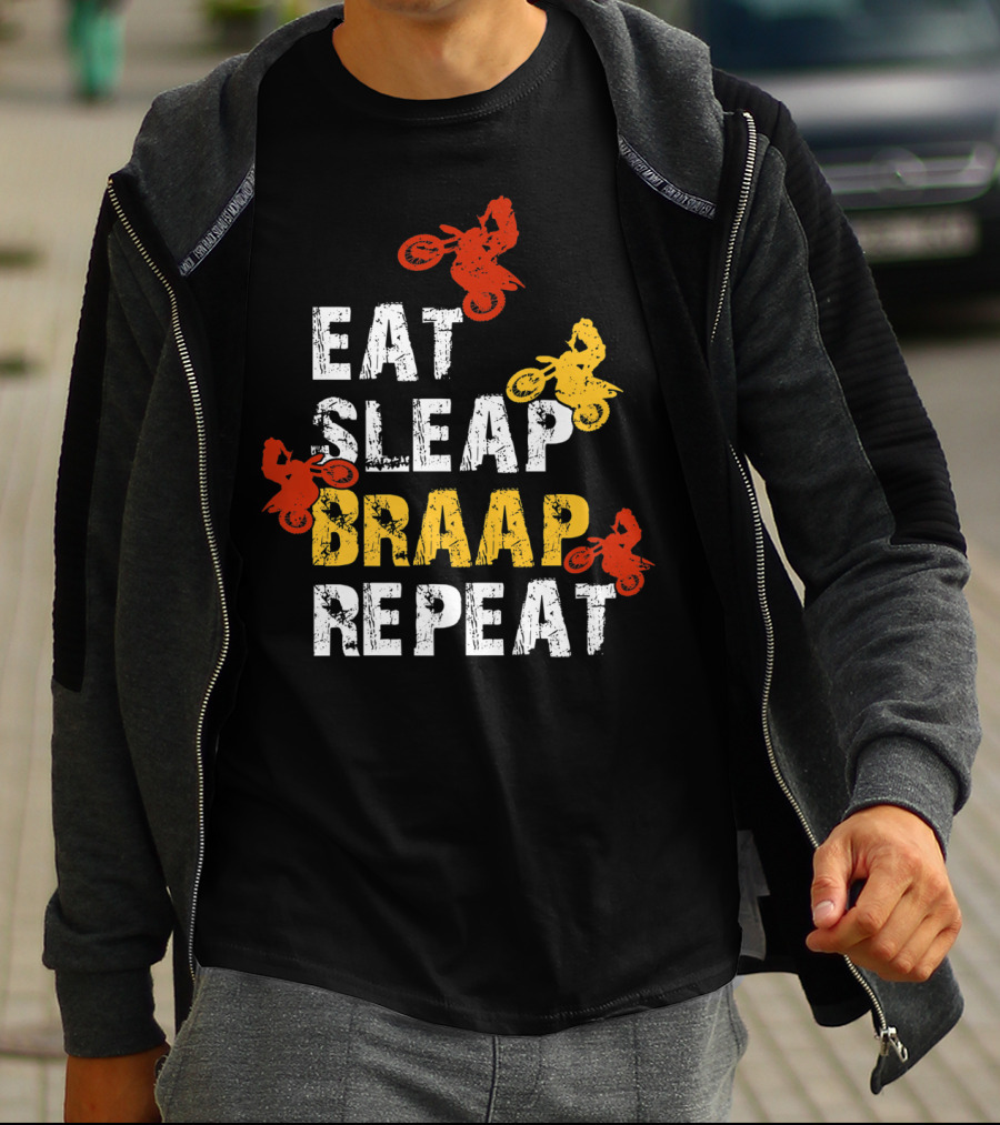 Eat Sleep Braap Repeat Funny Dirt Bike Braaap Motocross T-Shirt