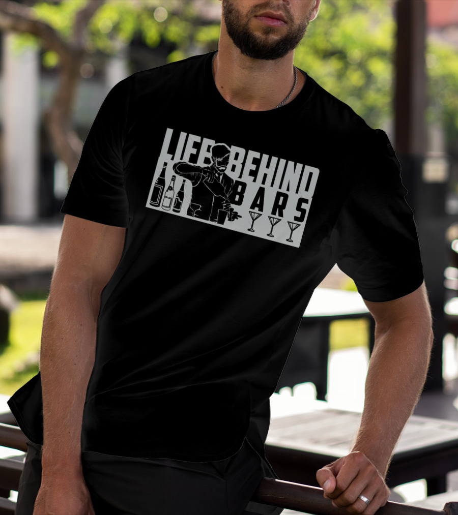 Life Behind Bars Bartender Mixing Drinks With Bottles And Glasses T-Shirt