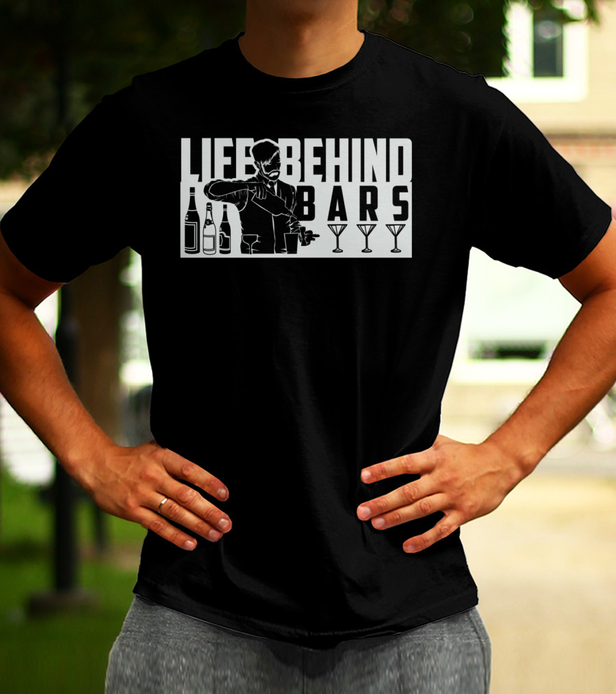 Life Behind Bars Bartender Mixing Drinks With Bottles And Glasses T-Shirt