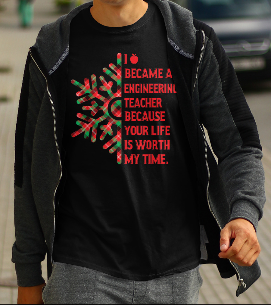 I Became An Engineering Teacher Buffalo Plaid Your Life Is Worth My Time T-Shirt
