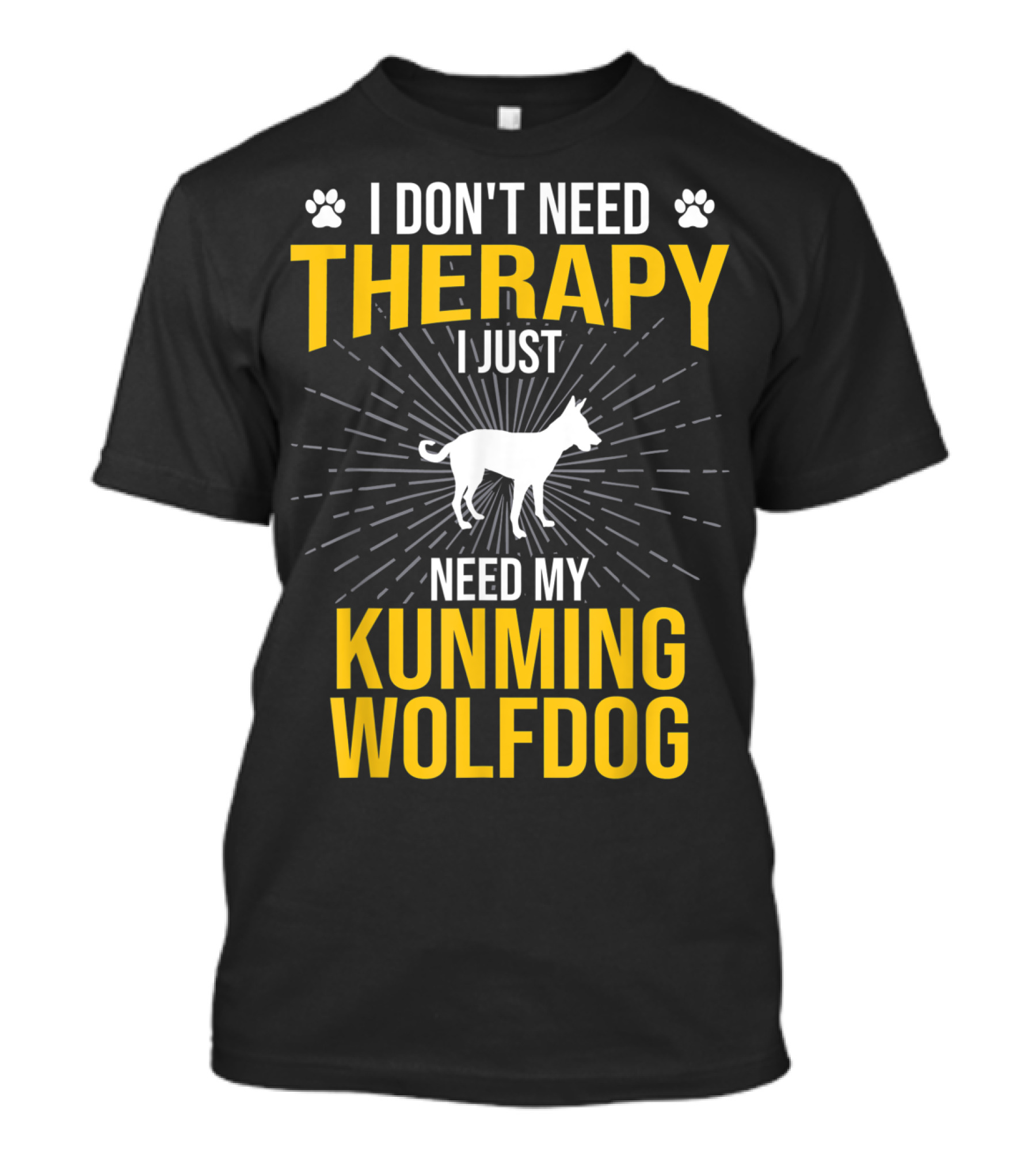 I Don't Need Therapy I Just Need My Kunming Wolfdog T-Shirt