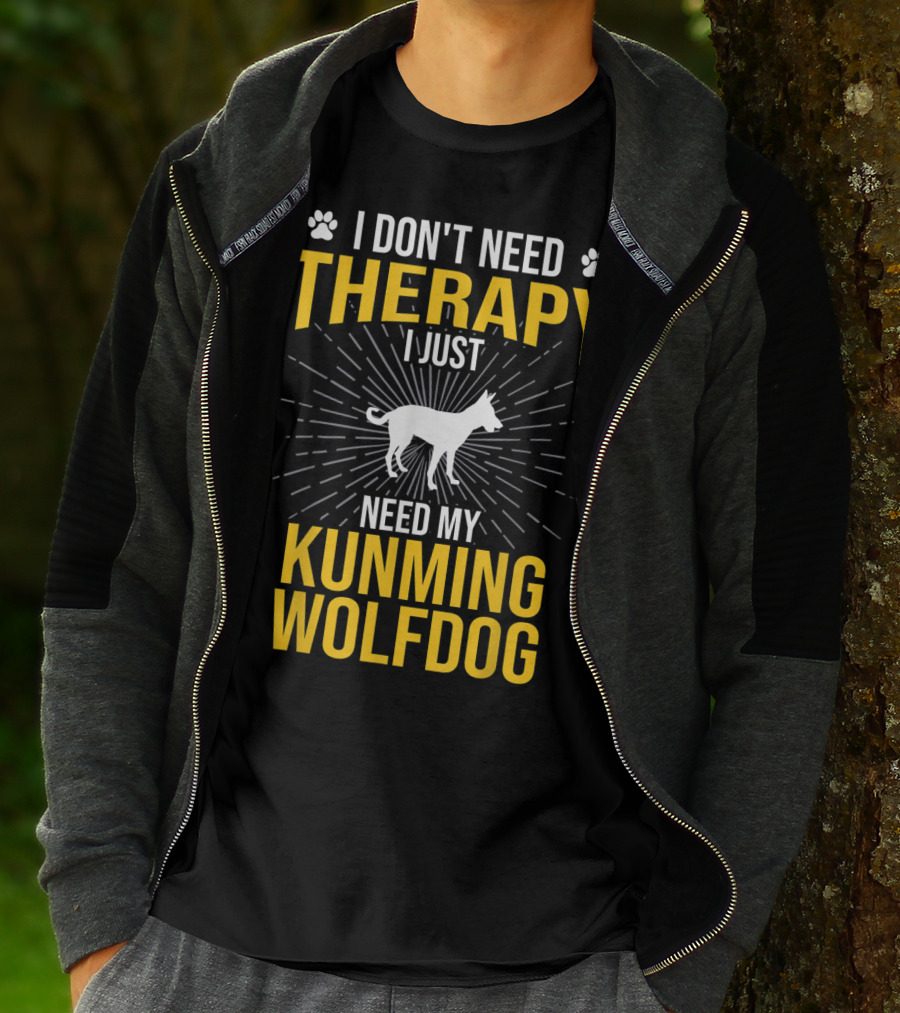 I Don't Need Therapy I Just Need My Kunming Wolfdog T-Shirt