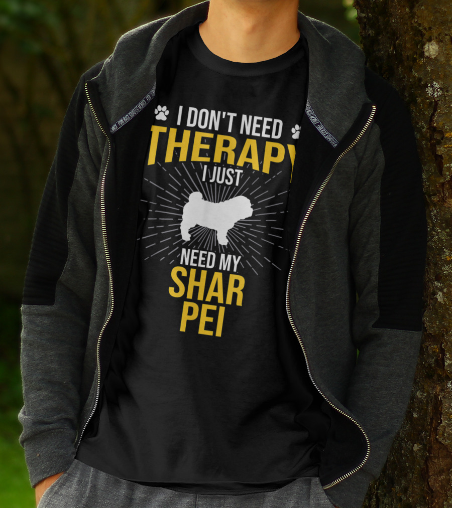 I Don't Need Therapy I Just Need My Shar Pei T-Shirt