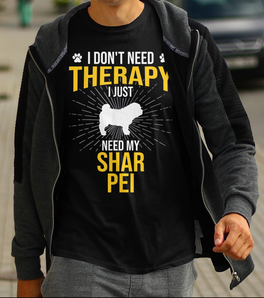 I Don't Need Therapy I Just Need My Shar Pei T-Shirt