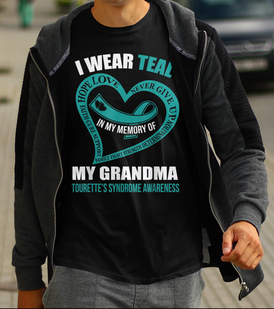 I Wear Teal Hope Love Faith Cure Support Family Fight Strength Determination Never Give Up In My Memory Of My Grandma Tourette's Syndrome Awareness T-Shirt