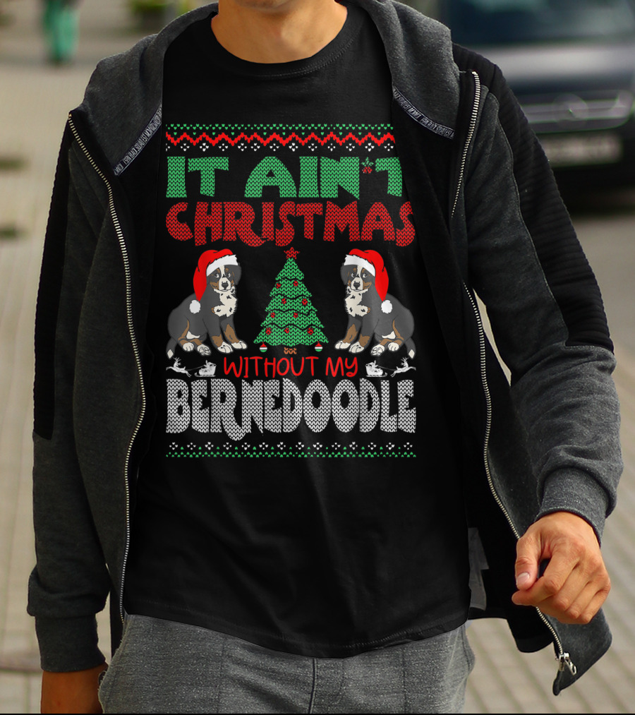 IT AIN'T CHRISTMAS WITHOUT MY BERNESE MOUNTAIN DOG CROSS BREED WEARING SANTA HAT AND CHRISTMAS TREE T-Shirt