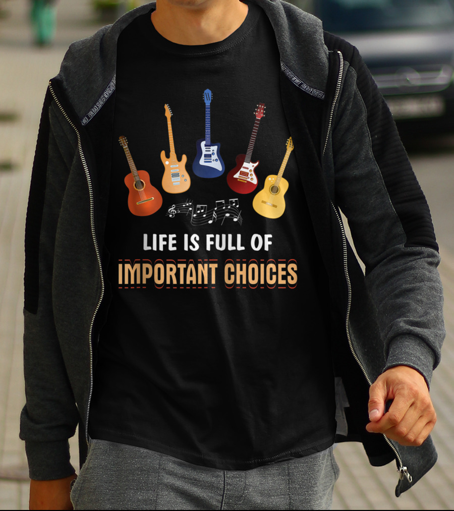 Life Is Full Of Important Choices With Guitar Variations And Musical Notes T-Shirt