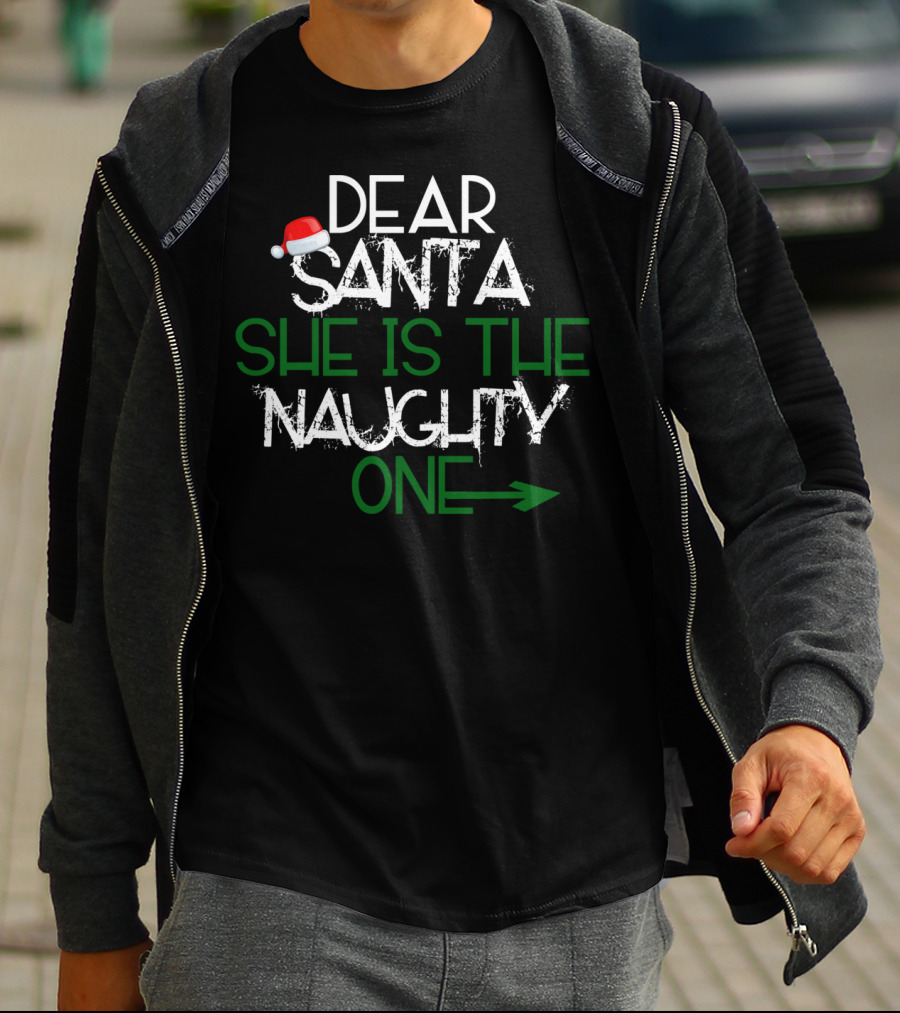 Dear Santa She Is The Naughty One Text With Santa Hat T-Shirt