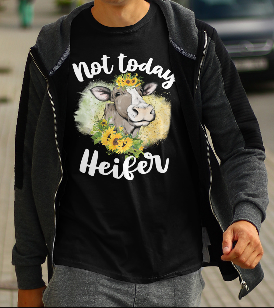Not Today Heifer Sunflower Cow Cattle Farmer T-Shirt