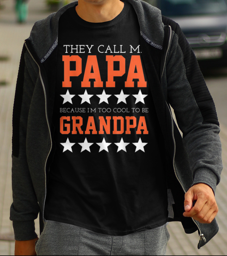 They Call Me Papa Because I'm Too Cool To Be Grandpa Stars T-Shirt