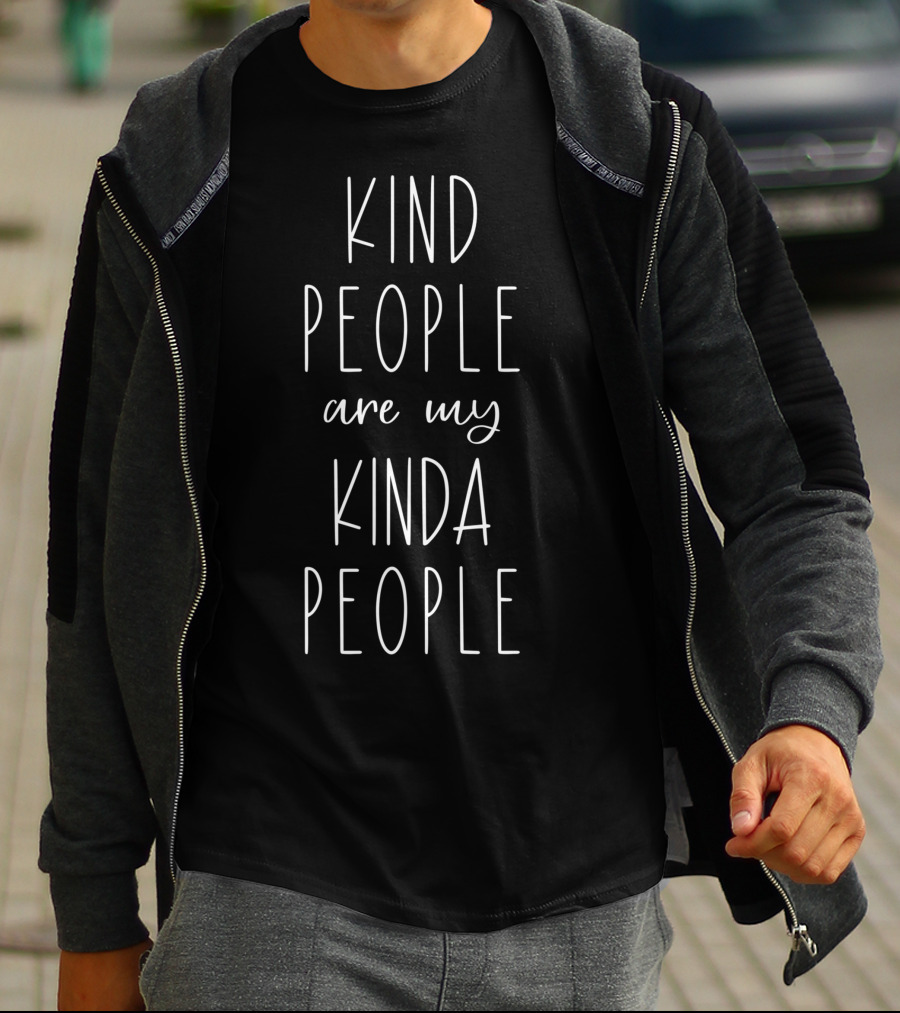 Kind People Are My Kinda People T-Shirt