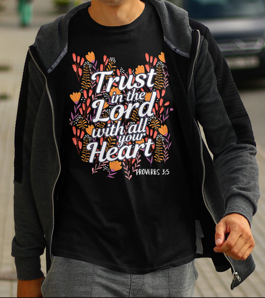 Trust In The Lord With All Your Heart Proverbs 3:5 Christian Floral T-Shirt