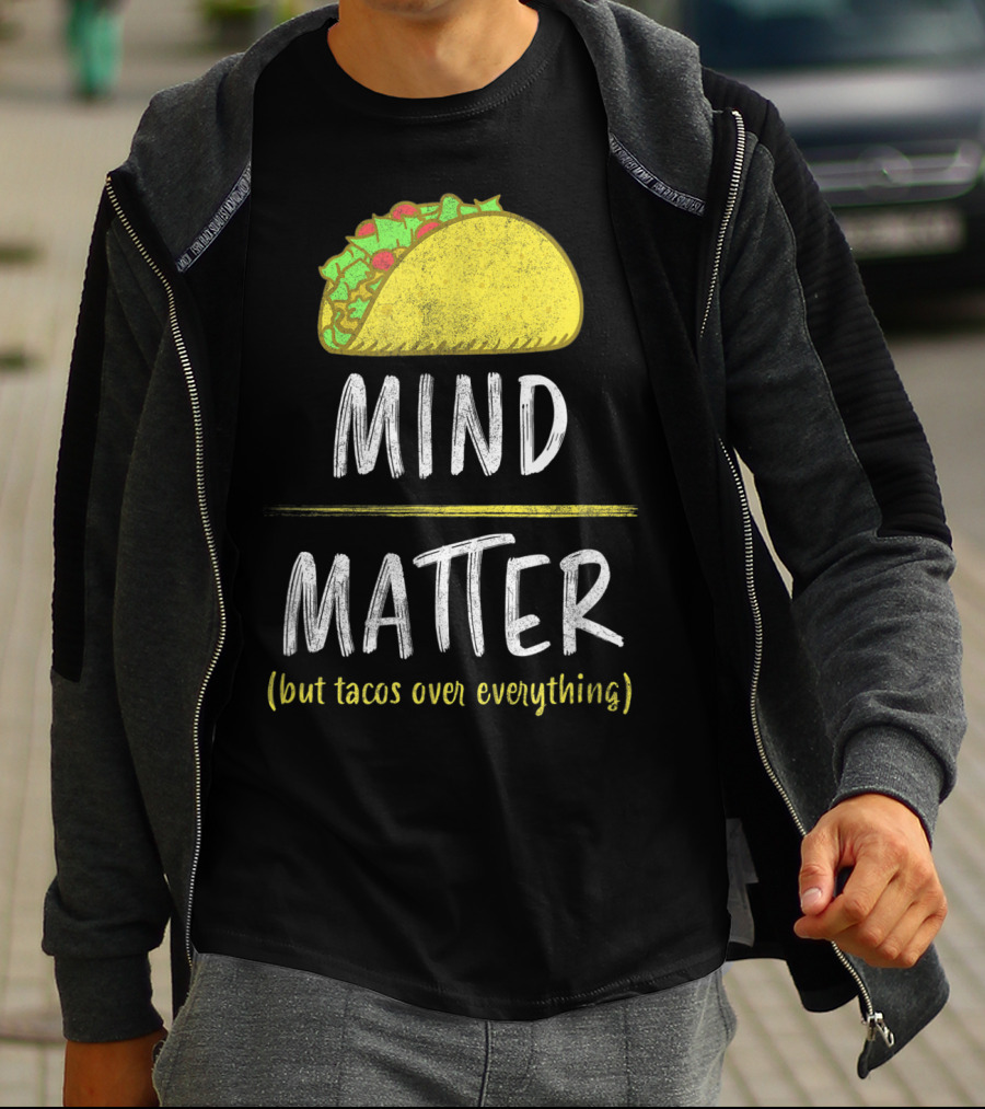 Mind Over Matter But Tacos Over Everything Fitness Funny T-Shirt