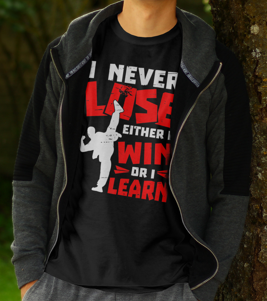 I Never Lose Either I Win Or I Learn Taekwondo High Kick Martial Arts T-Shirt