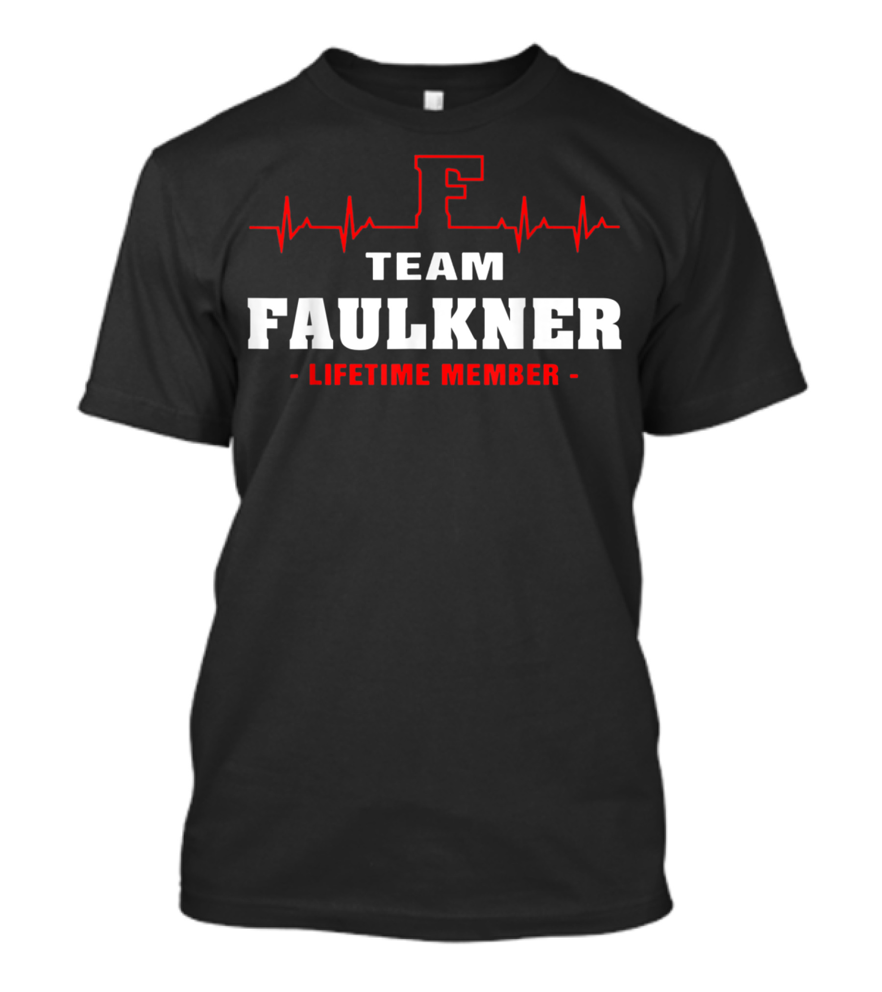 Team Faulkner Lifetime Member Surname Faulkner T-Shirt