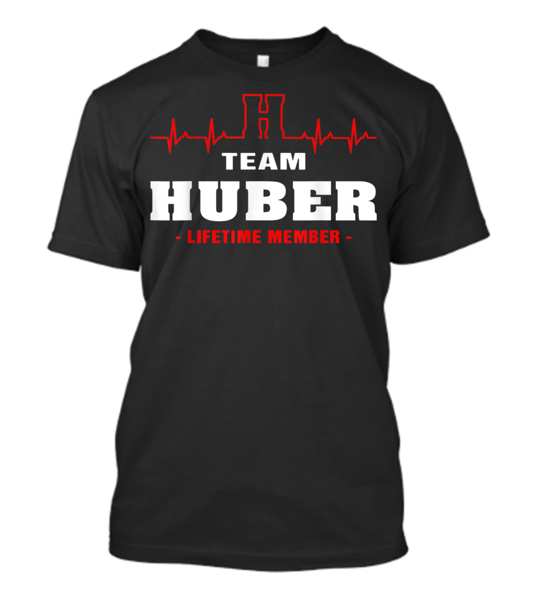 Team Huber Lifetime Member Surname Huber Name Heartbeat H T-Shirt